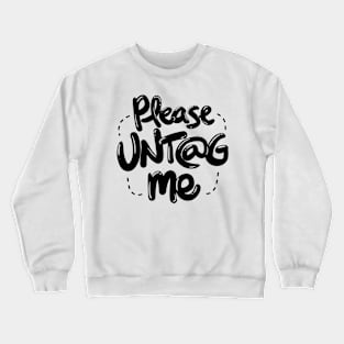 Untag Me (Black Text) Crewneck Sweatshirt